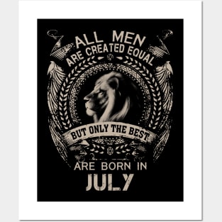 All Men Are Created Equal But Only The Best Are Born In July Posters and Art